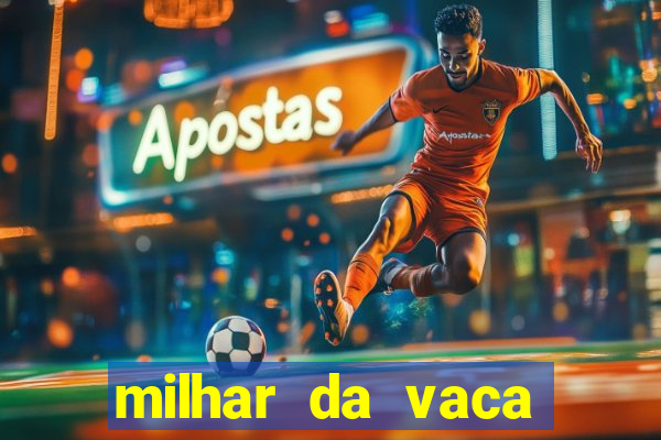 milhar da vaca mais atrasada