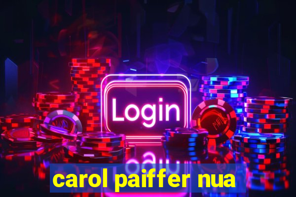 carol paiffer nua