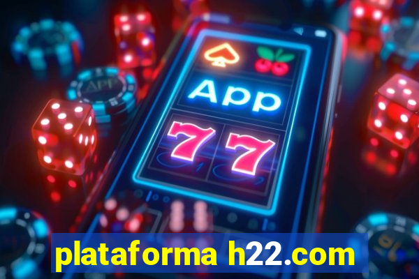 plataforma h22.com