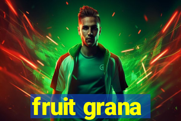 fruit grana