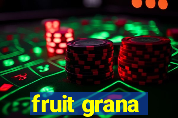 fruit grana