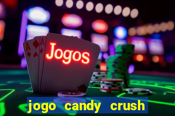 jogo candy crush saga no facebook