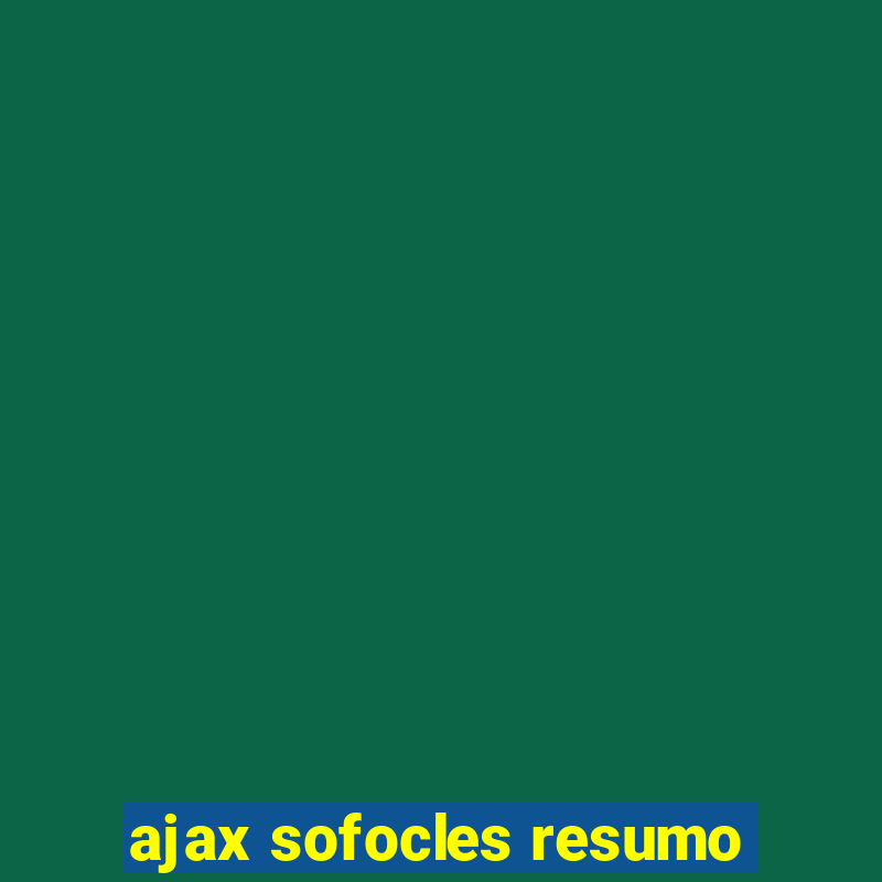 ajax sofocles resumo