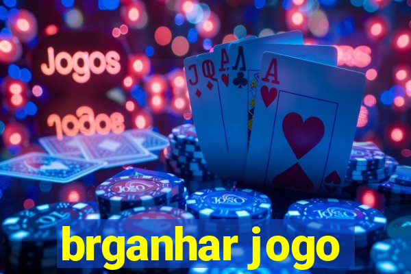 brganhar jogo