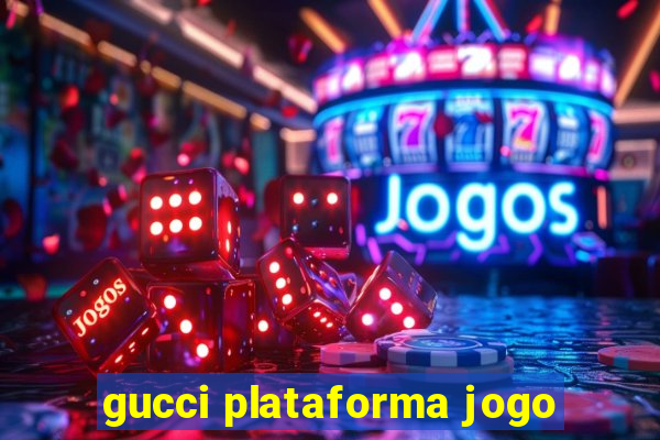 gucci plataforma jogo