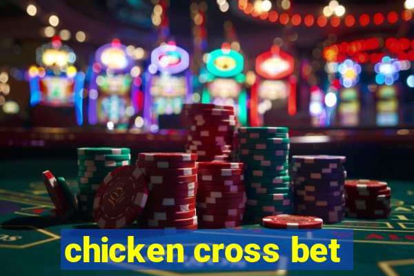 chicken cross bet