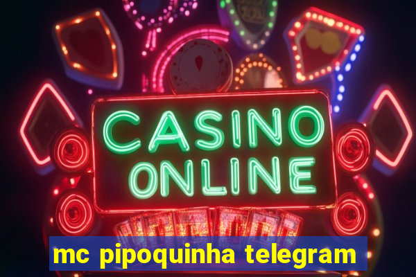 mc pipoquinha telegram