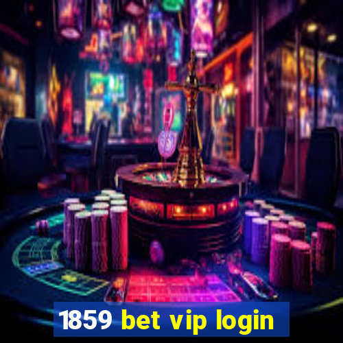 1859 bet vip login