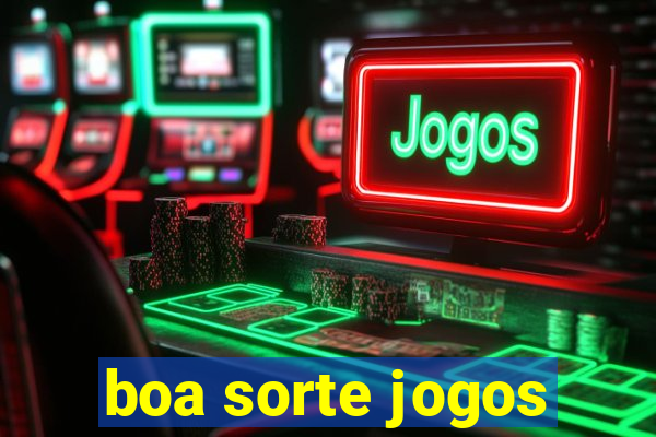 boa sorte jogos