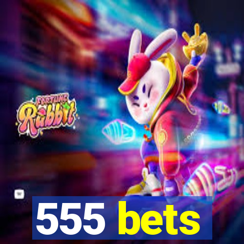 555 bets