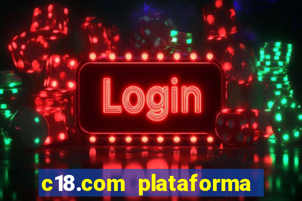 c18.com plataforma de jogos