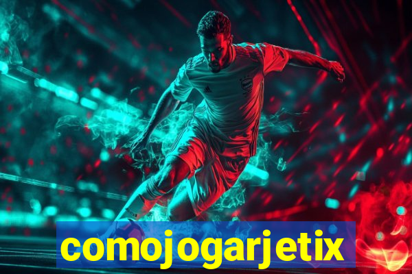 comojogarjetix