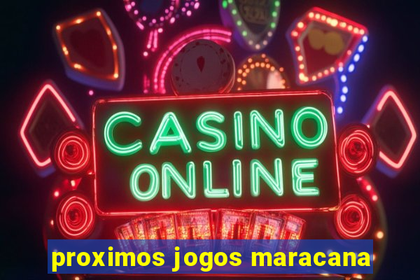 proximos jogos maracana