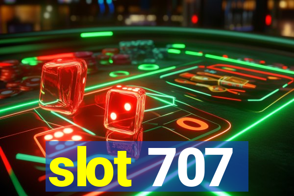 slot 707