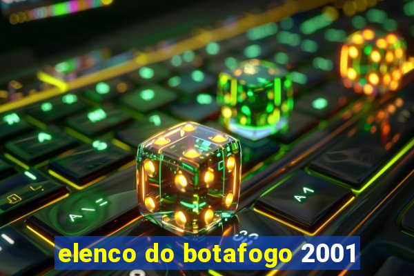 elenco do botafogo 2001