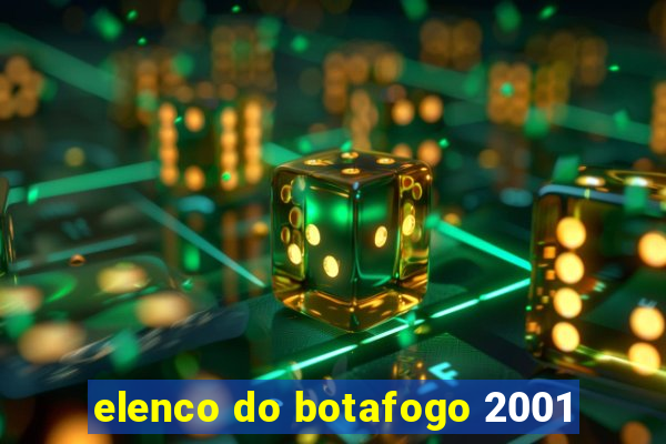 elenco do botafogo 2001