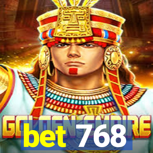 bet 768