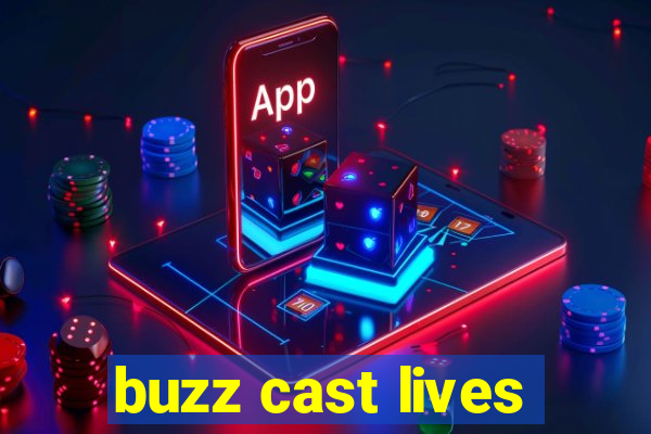 buzz cast lives