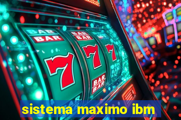 sistema maximo ibm