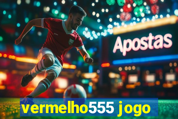 vermelho555 jogo