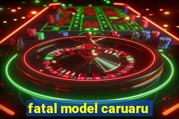 fatal model caruaru