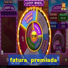 fatura premiada riachuelo loteria federal