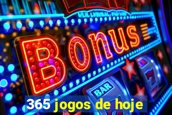 365 jogos de hoje