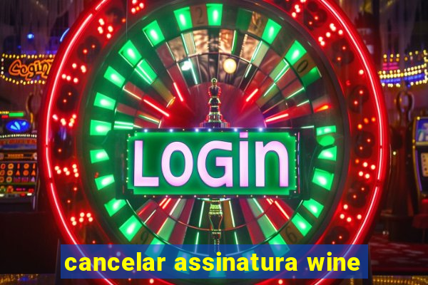 cancelar assinatura wine