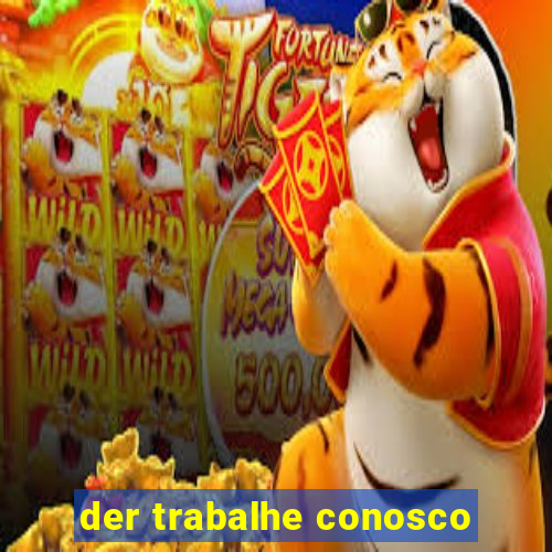 der trabalhe conosco