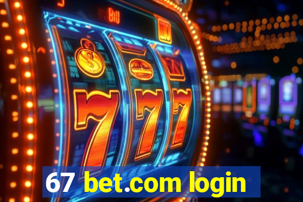 67 bet.com login