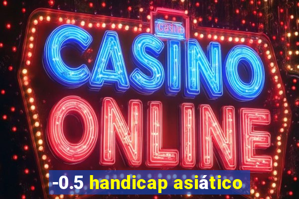 -0.5 handicap asiático