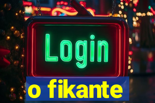 o fikante