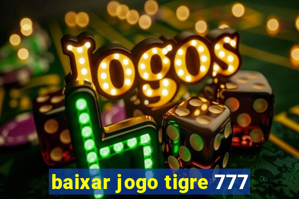 baixar jogo tigre 777