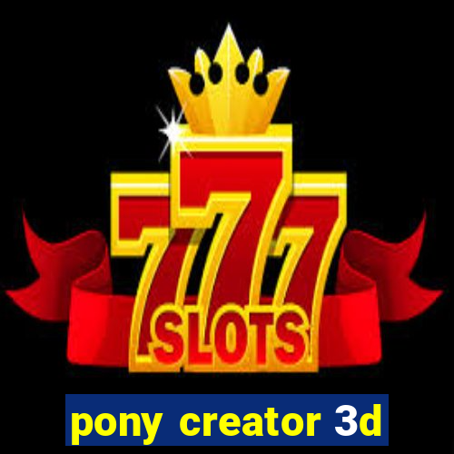 pony creator 3d