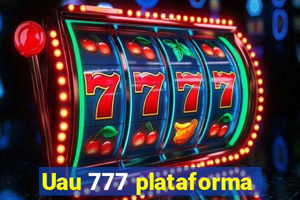 Uau 777 plataforma