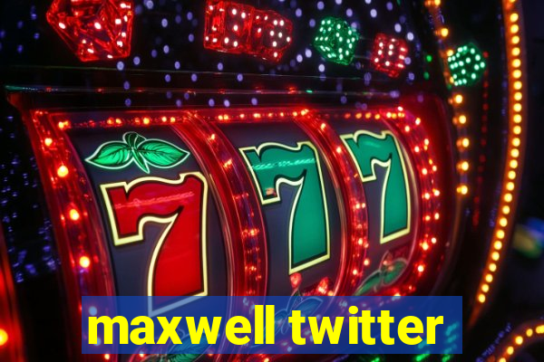 maxwell twitter