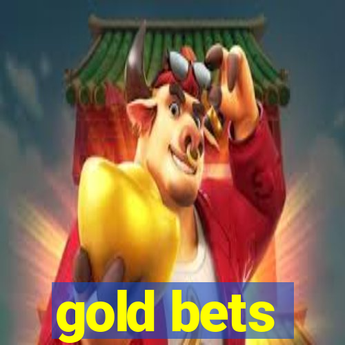 gold bets