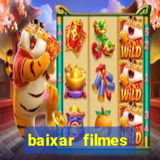 baixar filmes torrents dublados