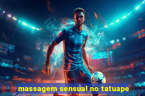 massagem sensual no tatuape