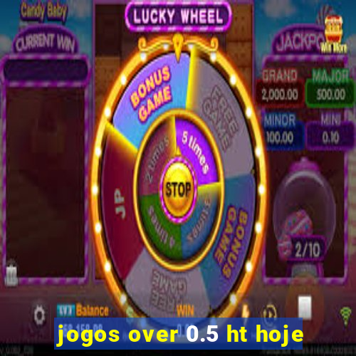 jogos over 0.5 ht hoje