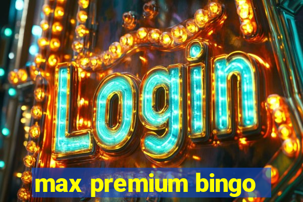 max premium bingo