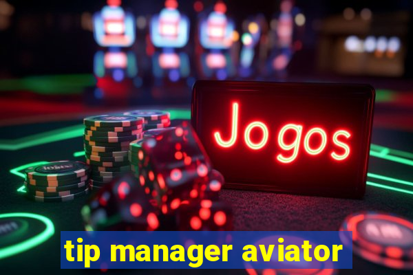 tip manager aviator