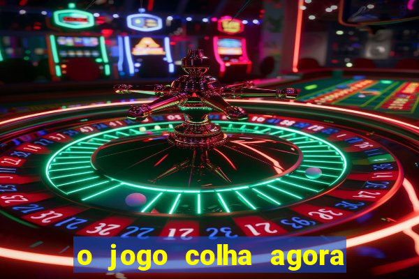 o jogo colha agora paga mesmo