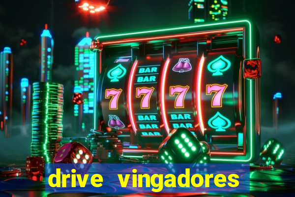 drive vingadores guerra infinita