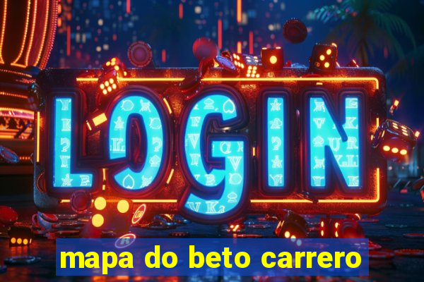 mapa do beto carrero