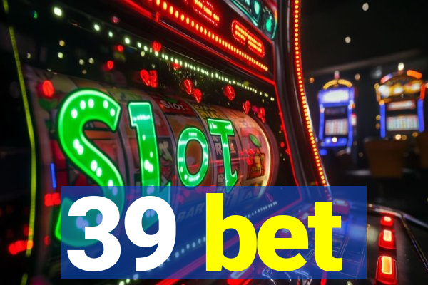 39 bet