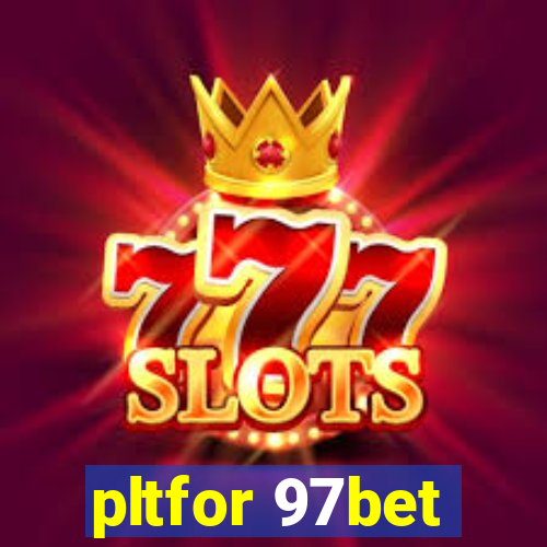 pltfor 97bet