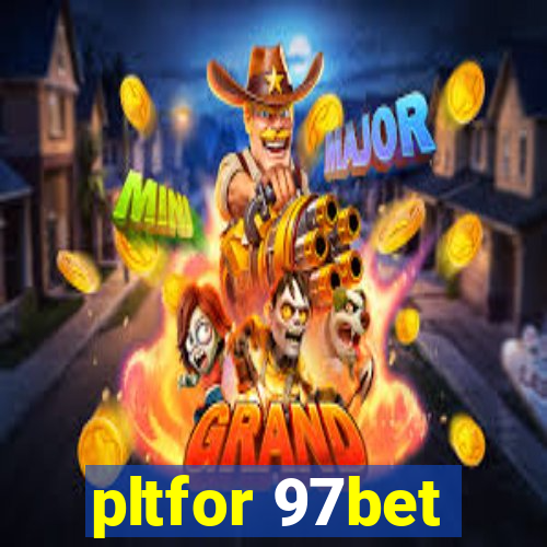 pltfor 97bet