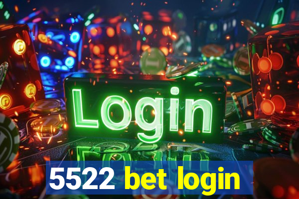 5522 bet login