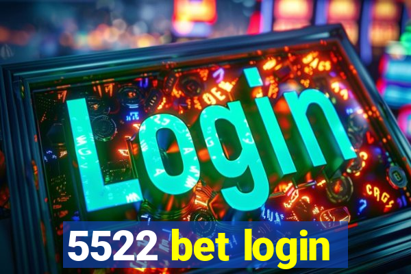 5522 bet login